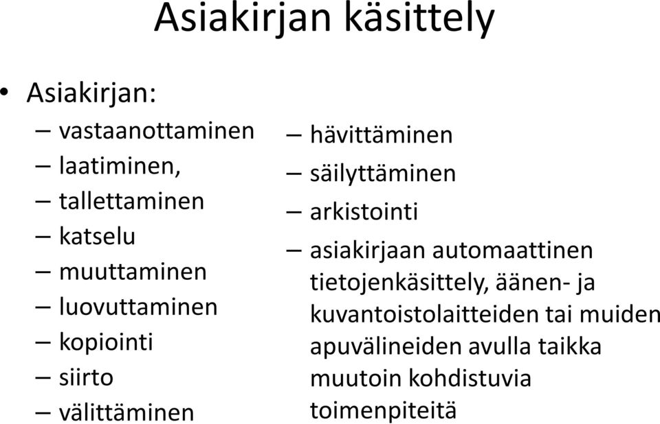 säilyttäminen arkistointi asiakirjaan automaattinen tietojenkäsittely, äänen- ja