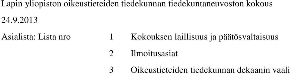 2013 Asialista: Lista nro 1 Kokouksen laillisuus ja