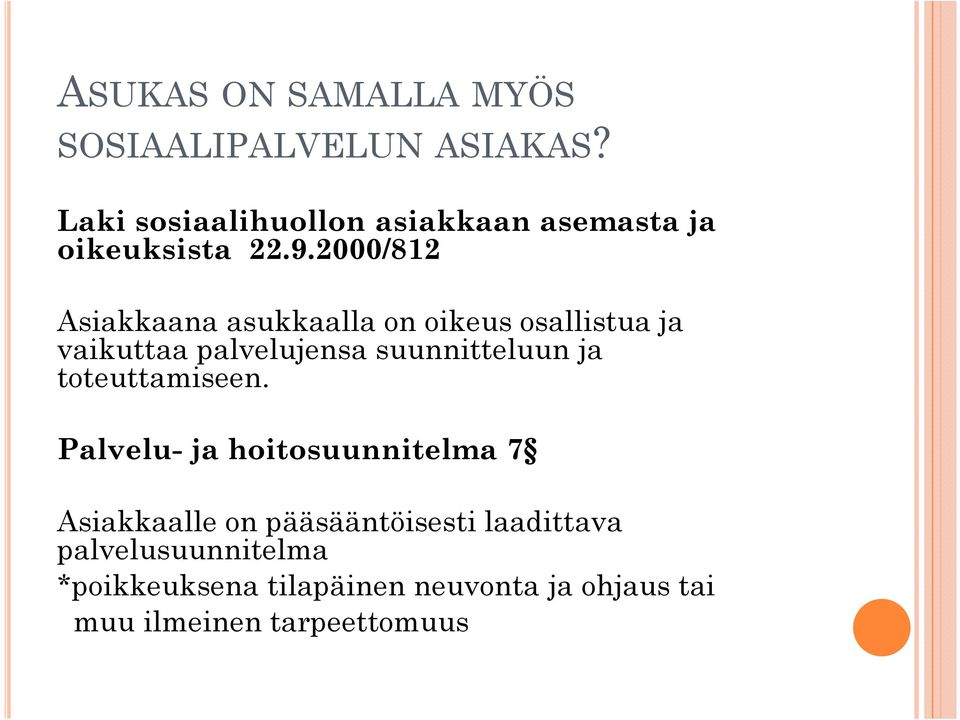 2000/812 Asiakkaana asukkaalla on oikeus osallistua ja vaikuttaa palvelujensa suunnitteluun ja