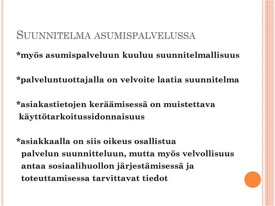 muistettava käyttötarkoitussidonnaisuus *asiakkaalla on siis oikeus osallistua palvelun