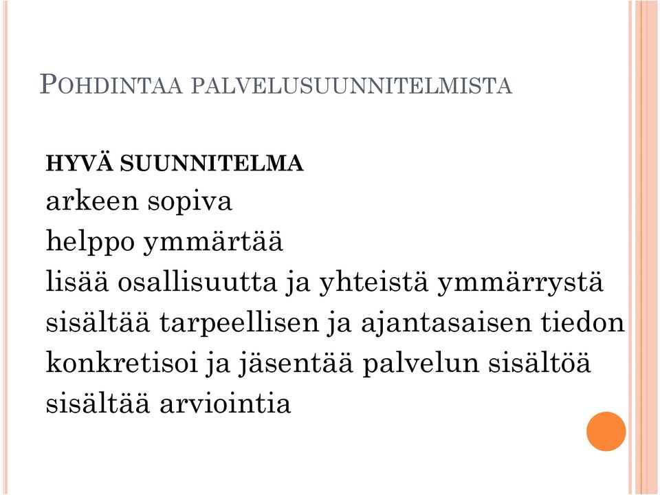 ymmärrystä sisältää tarpeellisen ja ajantasaisen tiedon