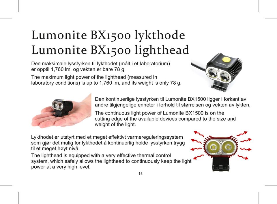 Den kontinuerlige lysstyrken til Lumonite BX1500 ligger i forkant av andre tilgjengelige enheter i forhold til størrelsen og vekten av lykten.