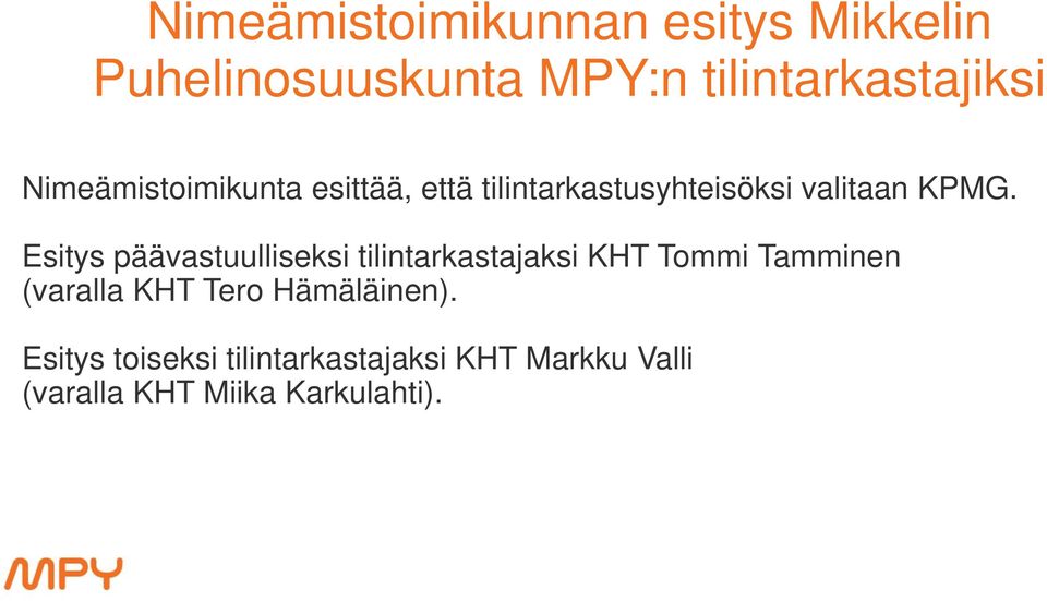 Esitys päävastuulliseksi tilintarkastajaksi KHT Tommi Tamminen (varalla KHT Tero