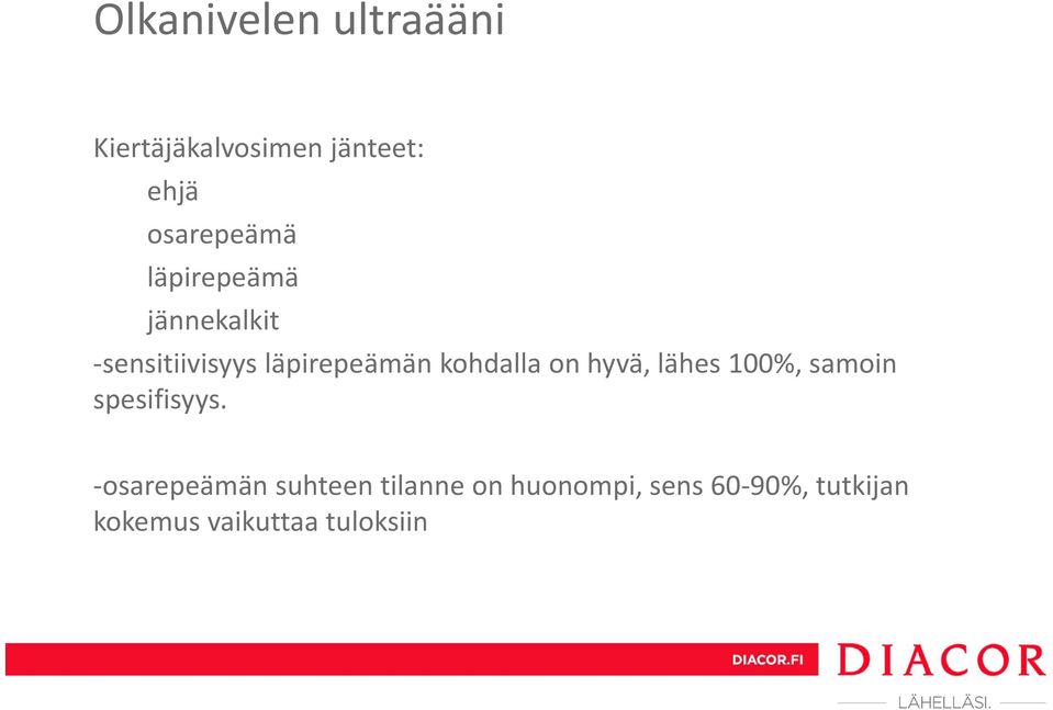 kohdalla on hyvä, lähes 100%, samoin spesifisyys.