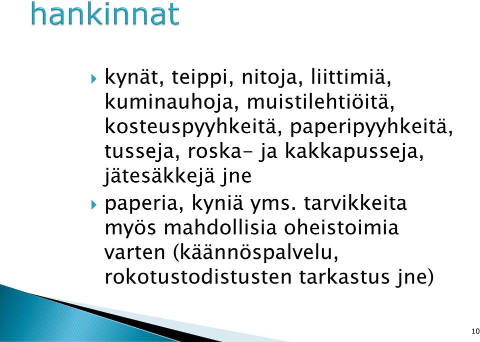 jätesäkkejä jne paperia, kyniä yms.