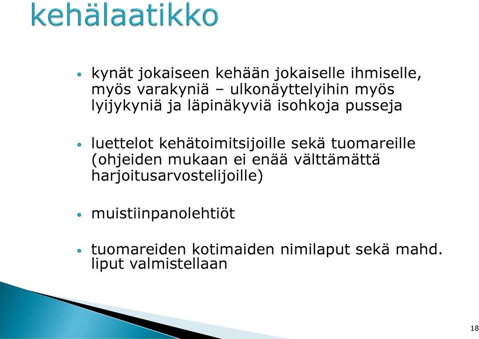 sekä tuomareille (ohjeiden mukaan ei enää välttämättä harjoitusarvostelijoille)