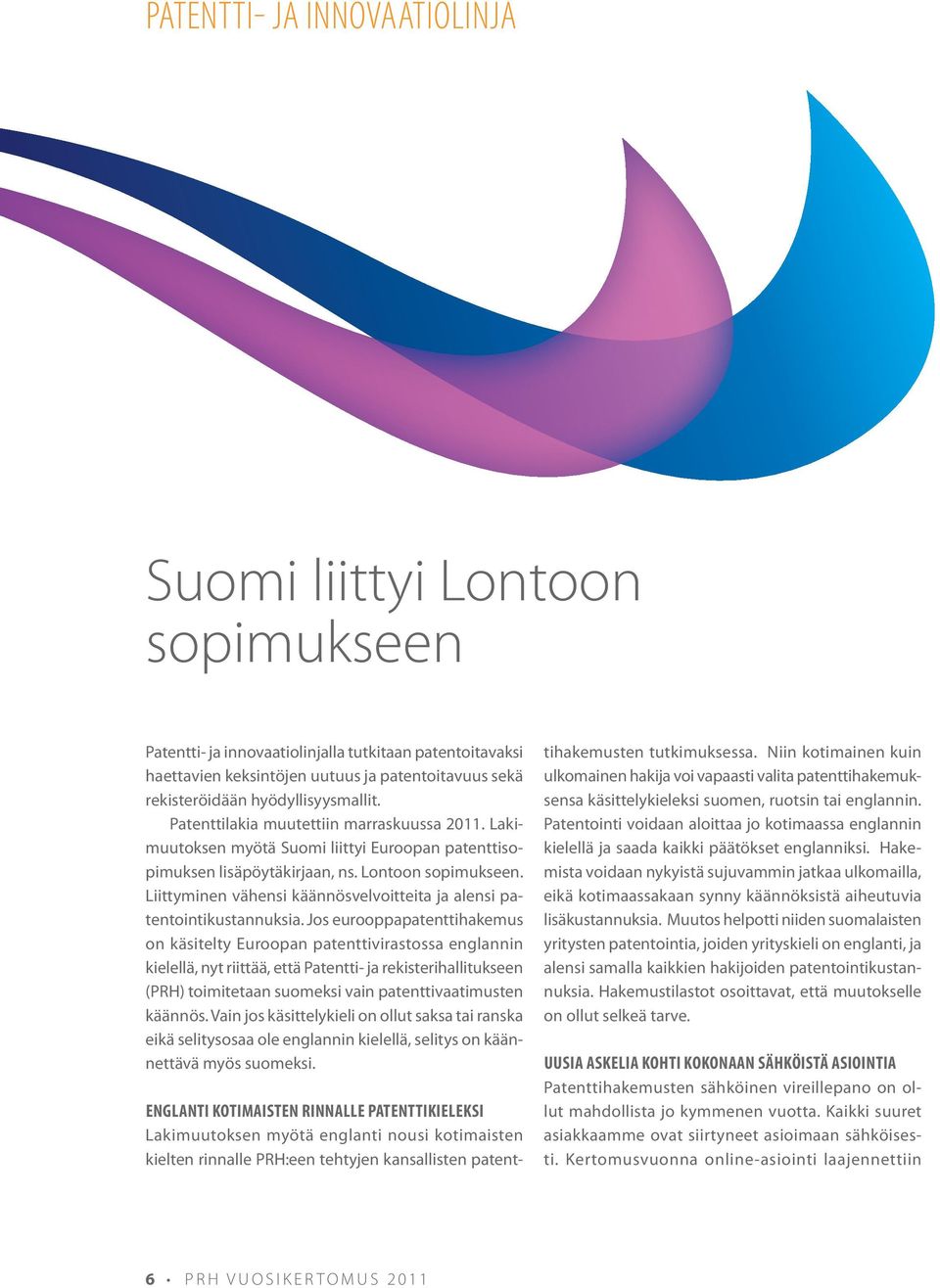 Liittyminen vähensi käännösvelvoitteita ja alensi patentointikustannuksia.