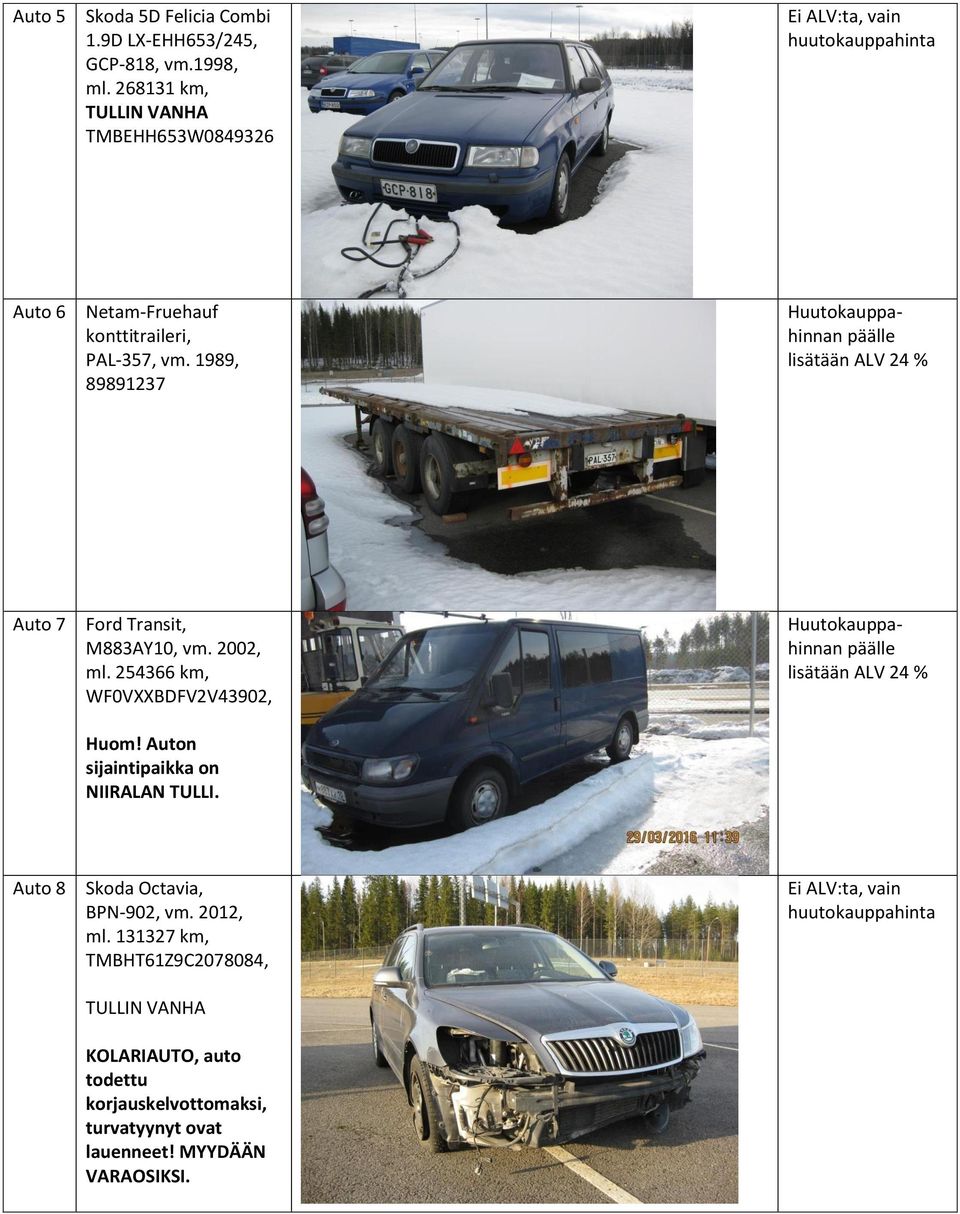 1989, 89891237 Auto 7 Ford Transit, M883AY10, vm. 2002, ml. 254366 km, WF0VXXBDFV2V43902, Huom!