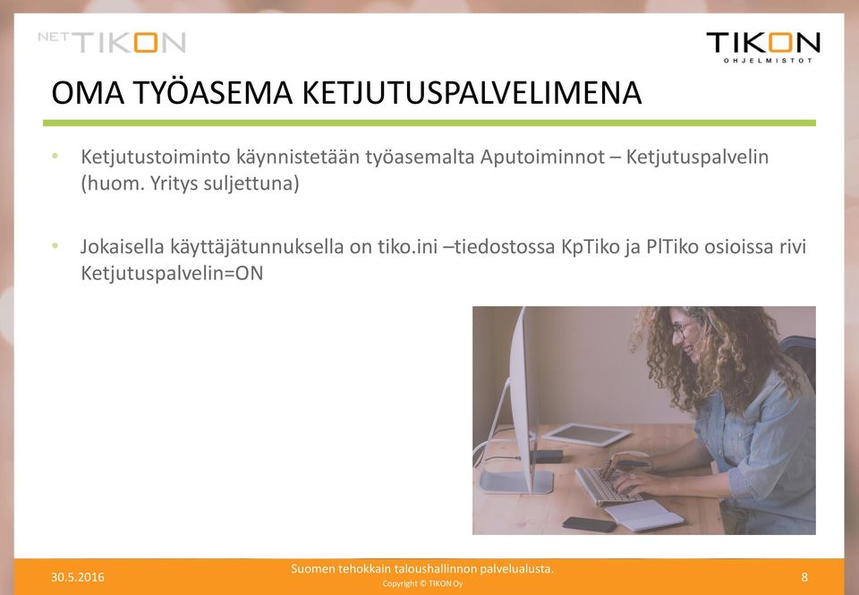 Yritys suljettuna) Jokaisella käyttäjätunnuksella on tiko.