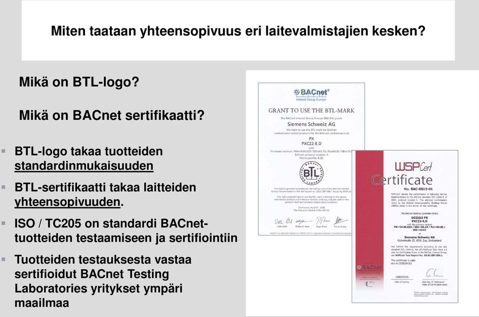 BTL-logo takaa tuotteiden standardinmukaisuuden BTL-sertifikaatti takaa laitteiden