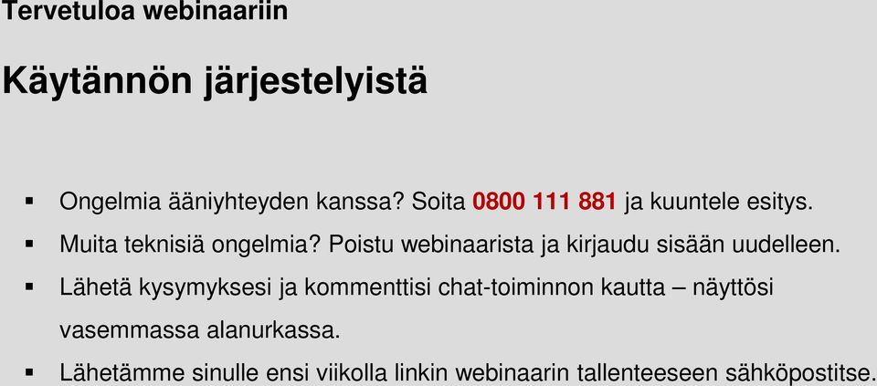 Poistu webinaarista ja kirjaudu sisään uudelleen.