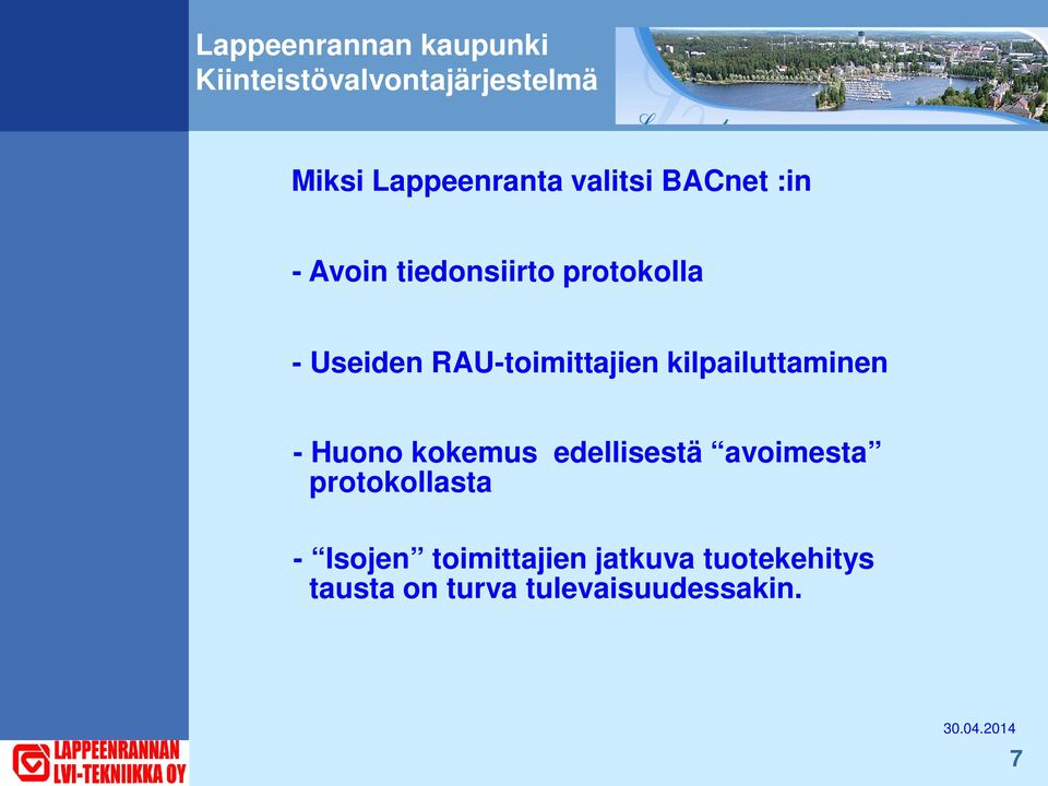 kilpailuttaminen - Huono kokemus edellisestä avoimesta protokollasta - Isojen