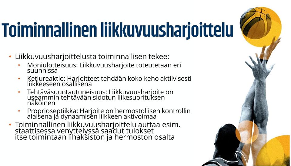 useammin tehtävään sidotun liikesuorituksen näköinen Proprioseptiikka: Harjoite on hermostollisen kontrollin alaisena ja dynaamisen liikkeen