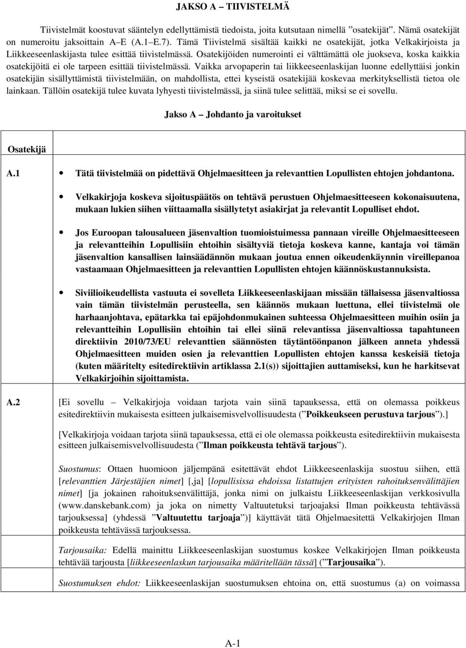 Osatekijöiden numerointi ei välttämättä ole juokseva, koska kaikkia osatekijöitä ei ole tarpeen esittää tiivistelmässä.