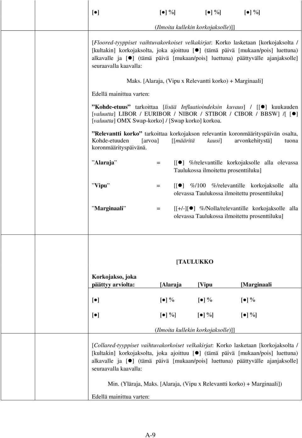 [Alaraja, (Vipu x Relevantti korko) + Marginaali] Kohde-etuus tarkoittaa [lisää Inflaatioindeksin kuvaus] / [[ ] kuukauden [valuutta] LIBOR / EURIBOR / NIBOR / STIBOR / CIBOR / BBSW] /[ [ ]