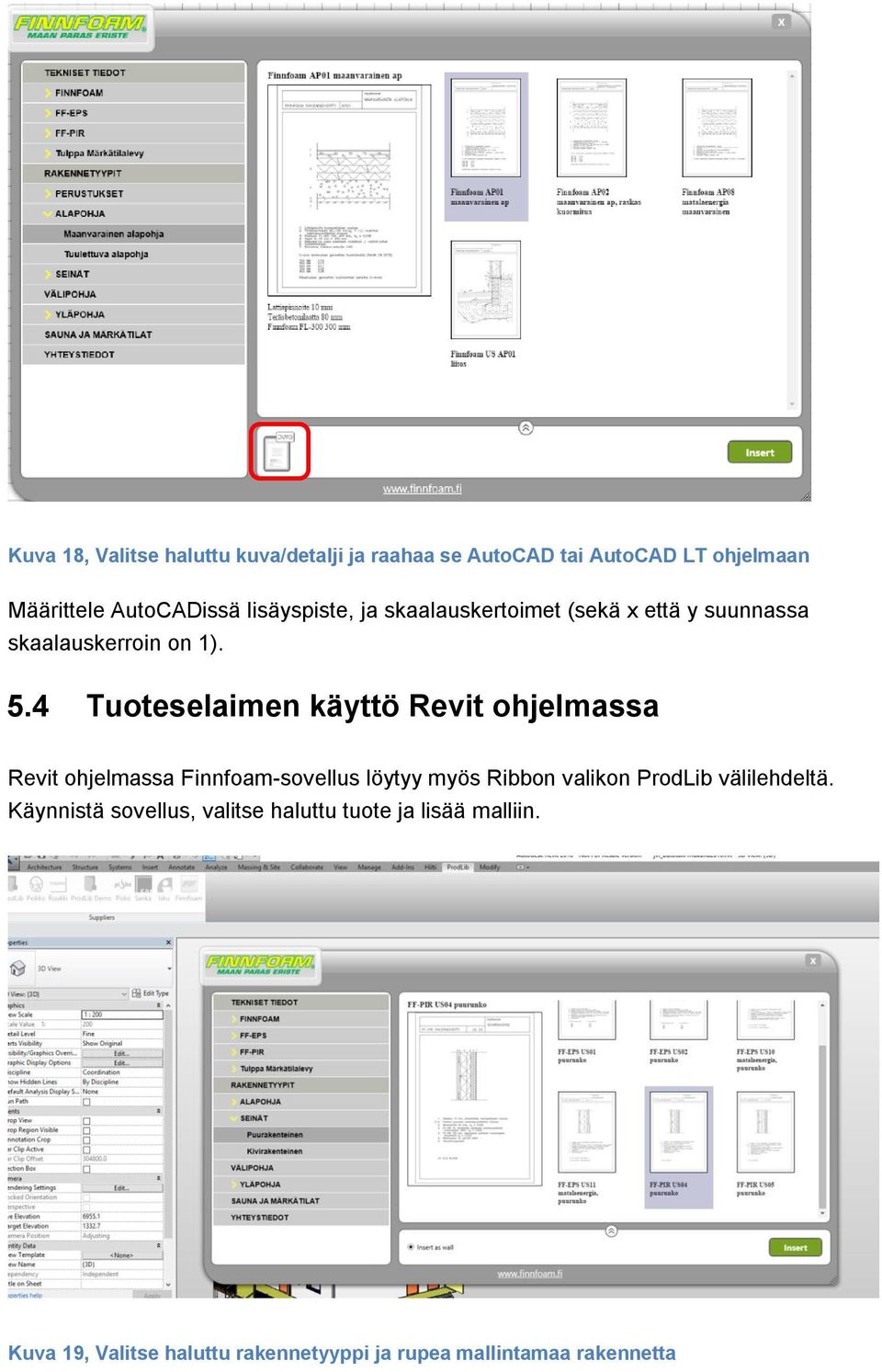4 Tuoteselaimen käyttö Revit ohjelmassa Revit ohjelmassa Finnfoam-sovellus löytyy myös Ribbon valikon ProdLib