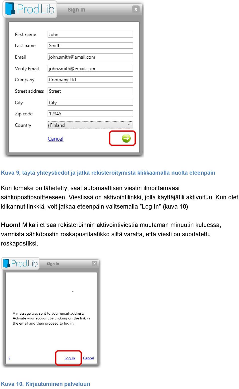 Kun olet klikannut linkkiä, voit jatkaa eteenpäin valitsemalla Log In (kuva 10) Huom!