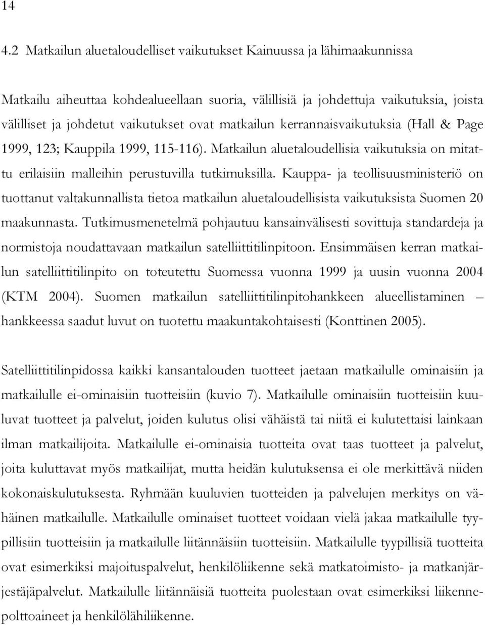 Kauppa- ja teollisuusministeriö on tuottanut valtakunnallista tietoa matkailun aluetaloudellisista vaikutuksista Suomen 20 maakunnasta.