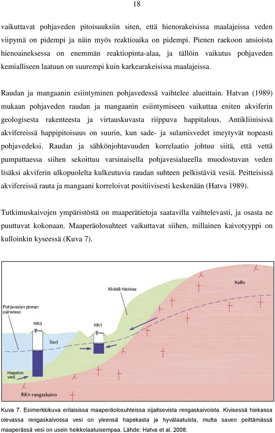 Raudan ja mangaanin esiintyminen pohjavedessä vaihtelee alueittain.