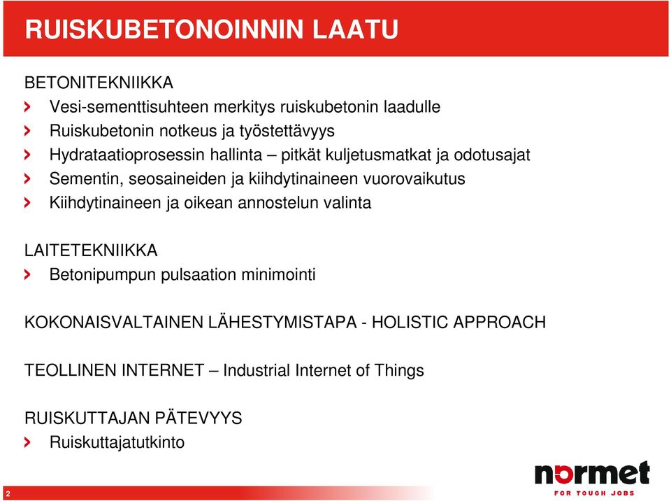 vuorovaikutus Kiihdytinaineen ja oikean annostelun valinta LAITETEKNIIKKA Betonipumpun pulsaation minimointi