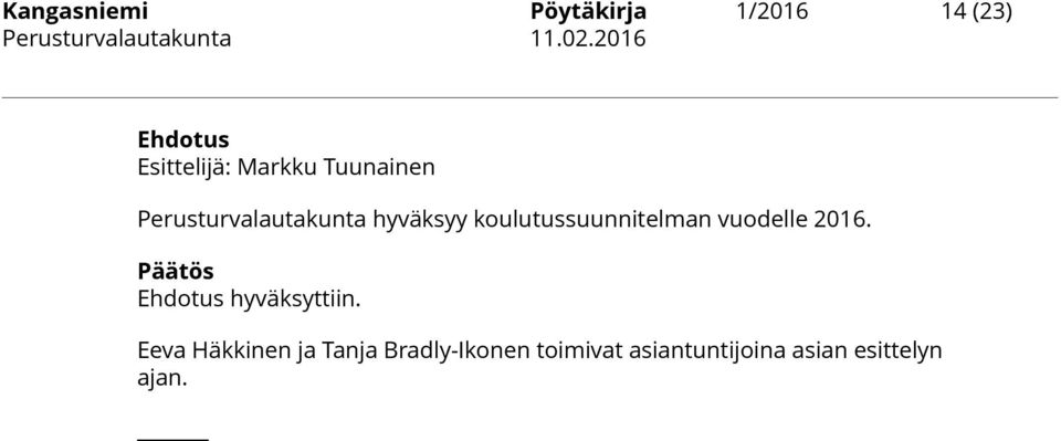 koulutussuunnitelman vuodelle 2016. Päätös Ehdotus hyväksyttiin.