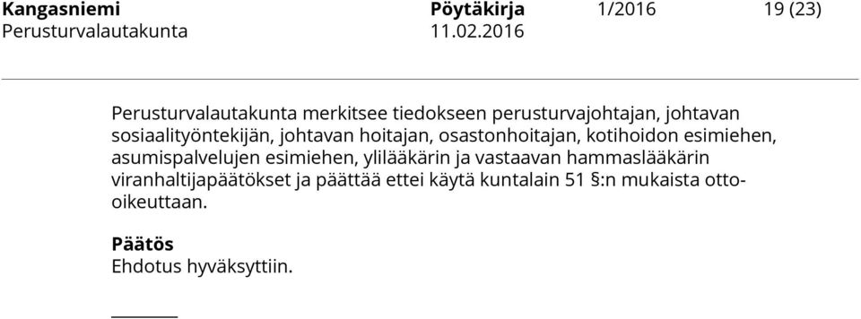 kotihoidon esimiehen, asumispalvelujen esimiehen, ylilääkärin ja vastaavan hammaslääkärin