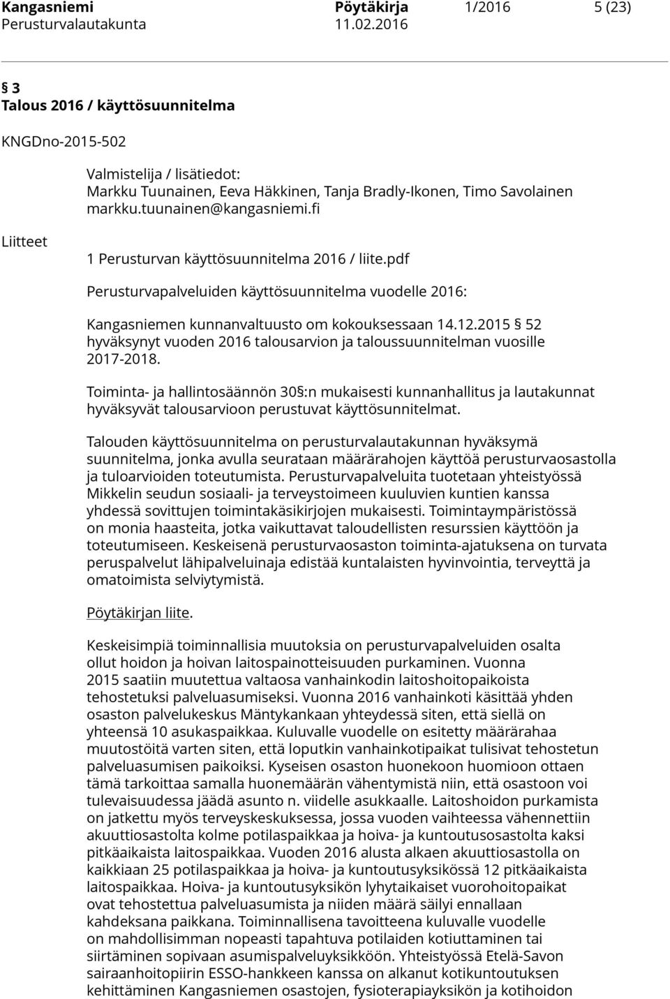 2015 52 hyväksynyt vuoden 2016 talousarvion ja taloussuunnitelman vuosille 2017-2018.