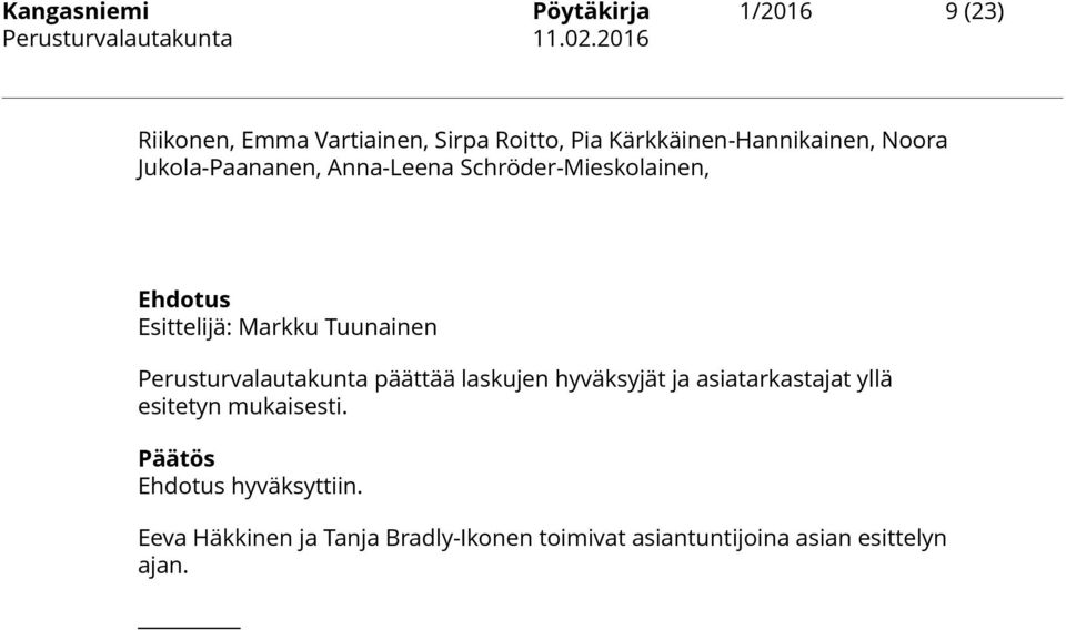 Markku Tuunainen Perusturvalautakunta päättää laskujen hyväksyjät ja asiatarkastajat yllä esitetyn