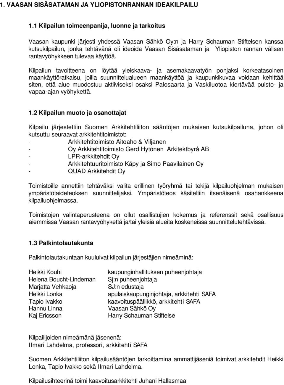 Yliopiston rannan välisen rantavyöhykkeen tulevaa käyttöä.