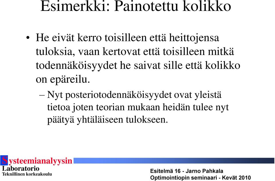 sille että kolikko on epäreilu.