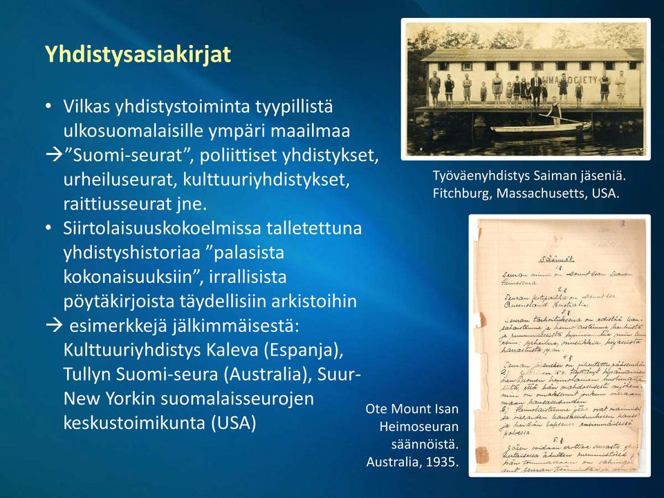 Siirtolaisuuskokoelmissa talletettuna yhdistyshistoriaa palasista kokonaisuuksiin, irrallisista pöytäkirjoista täydellisiin arkistoihin esimerkkejä