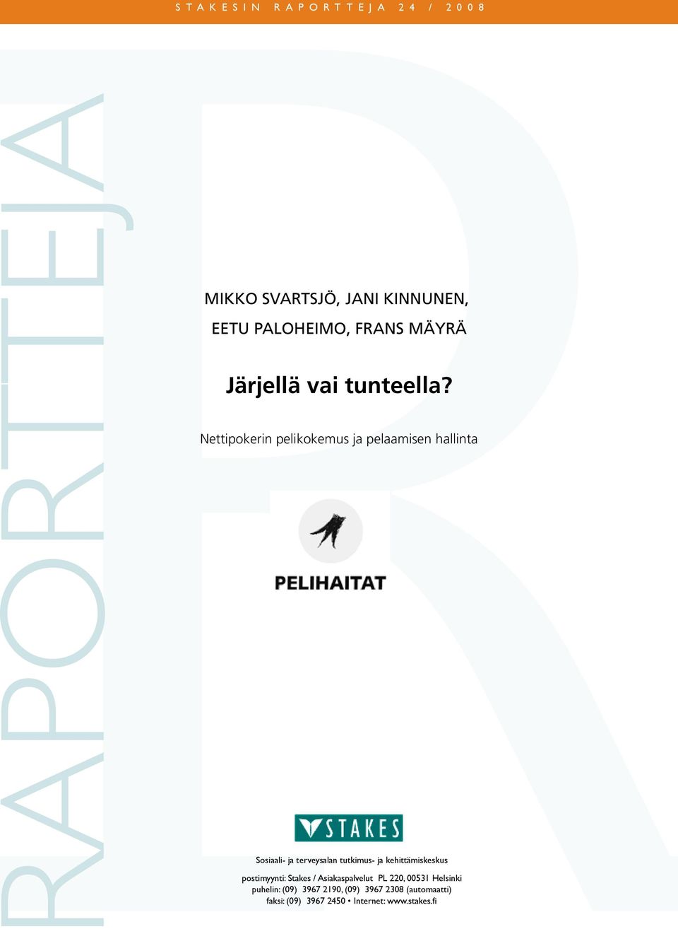 Nettipokerin pelikokemus ja pelaamisen hallinta Sosiaali- ja terveysalan tutkimus- ja