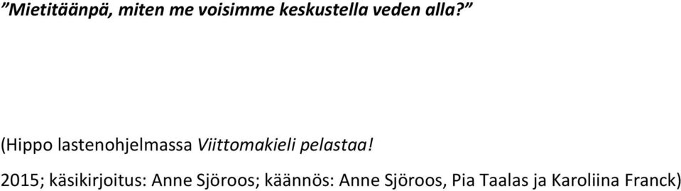 (Hippo lastenohjelmassa Viittomakieli pelastaa!