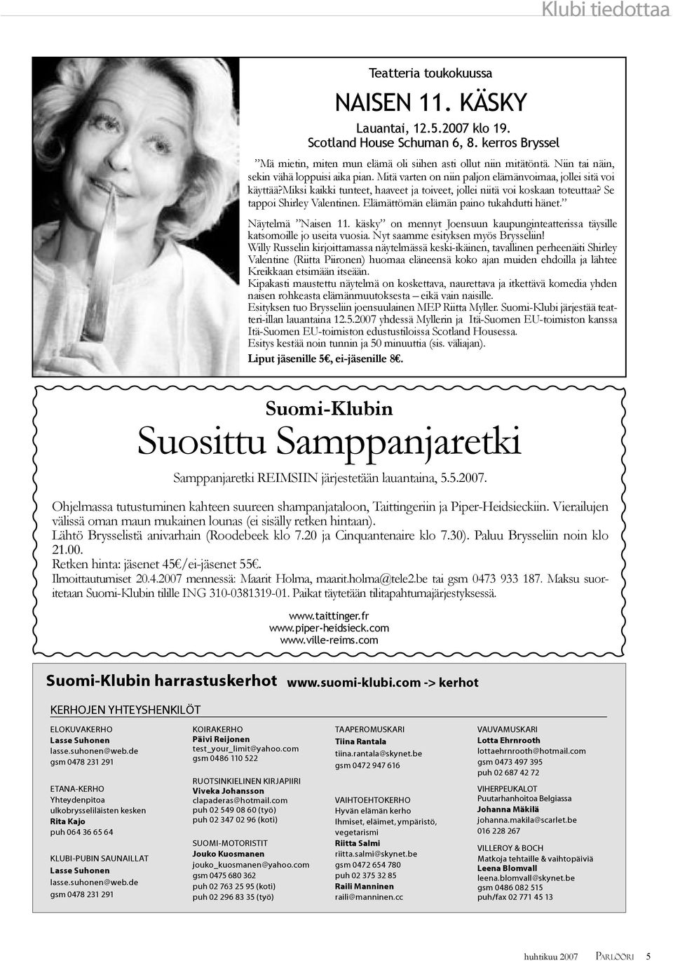Se tappoi Shirley Valentinen. Elämättömän elämän paino tukahdutti hänet. Näytelmä Naisen 11. käsky on mennyt Joensuun kaupunginteatterissa täysille katsomoille jo useita vuosia.