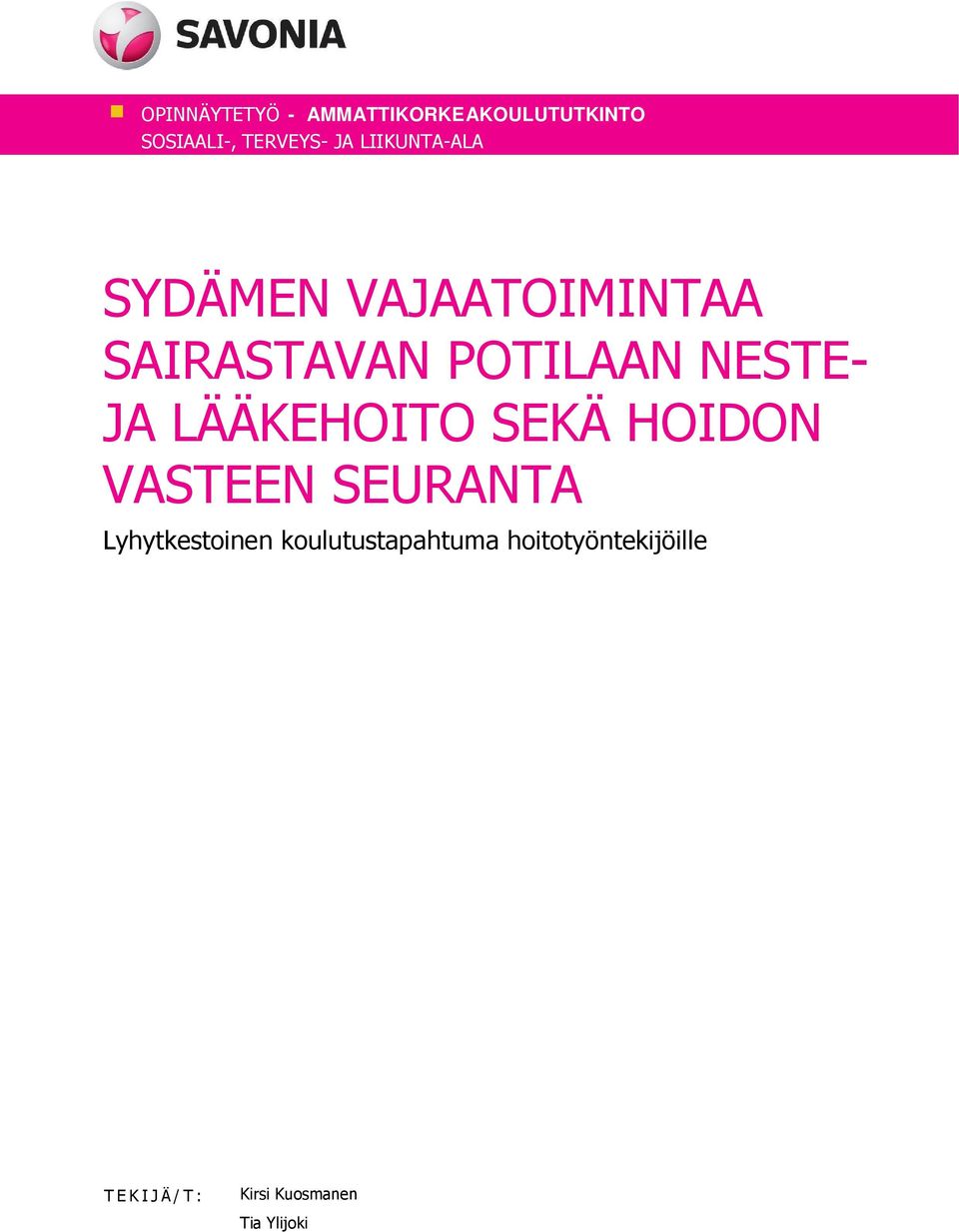 JA LÄÄKEHOITO SEKÄ HOIDON VASTEEN SEURANTA Lyhytkestoinen