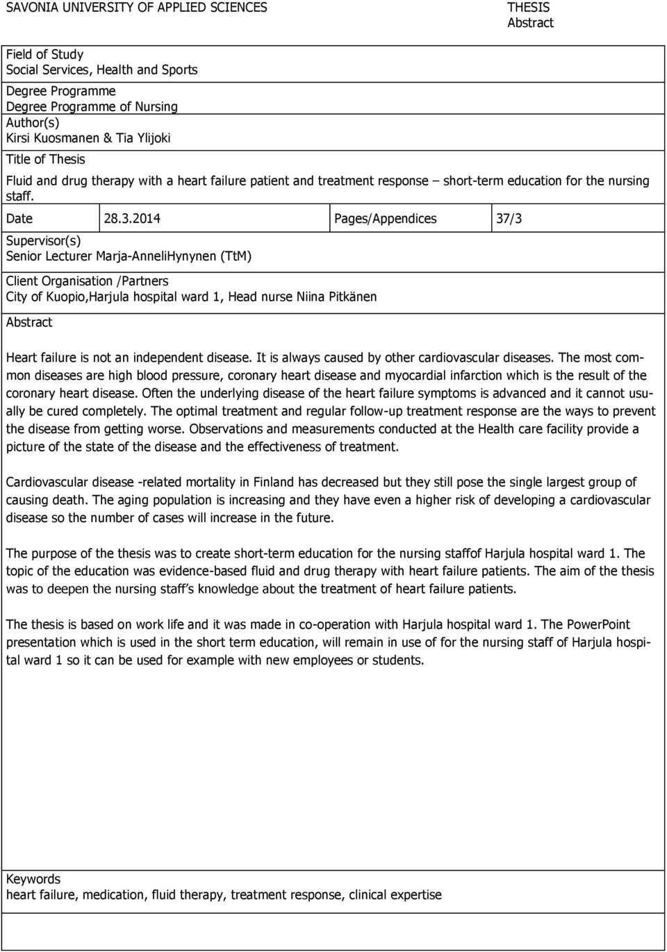 2014 Pages/Appendices 37/3 Supervisor(s) Senior Lecturer Marja-AnneliHynynen (TtM) Client Organisation /Partners City of Kuopio,Harjula hospital ward 1, Head nurse Niina Pitkänen Abstract Heart