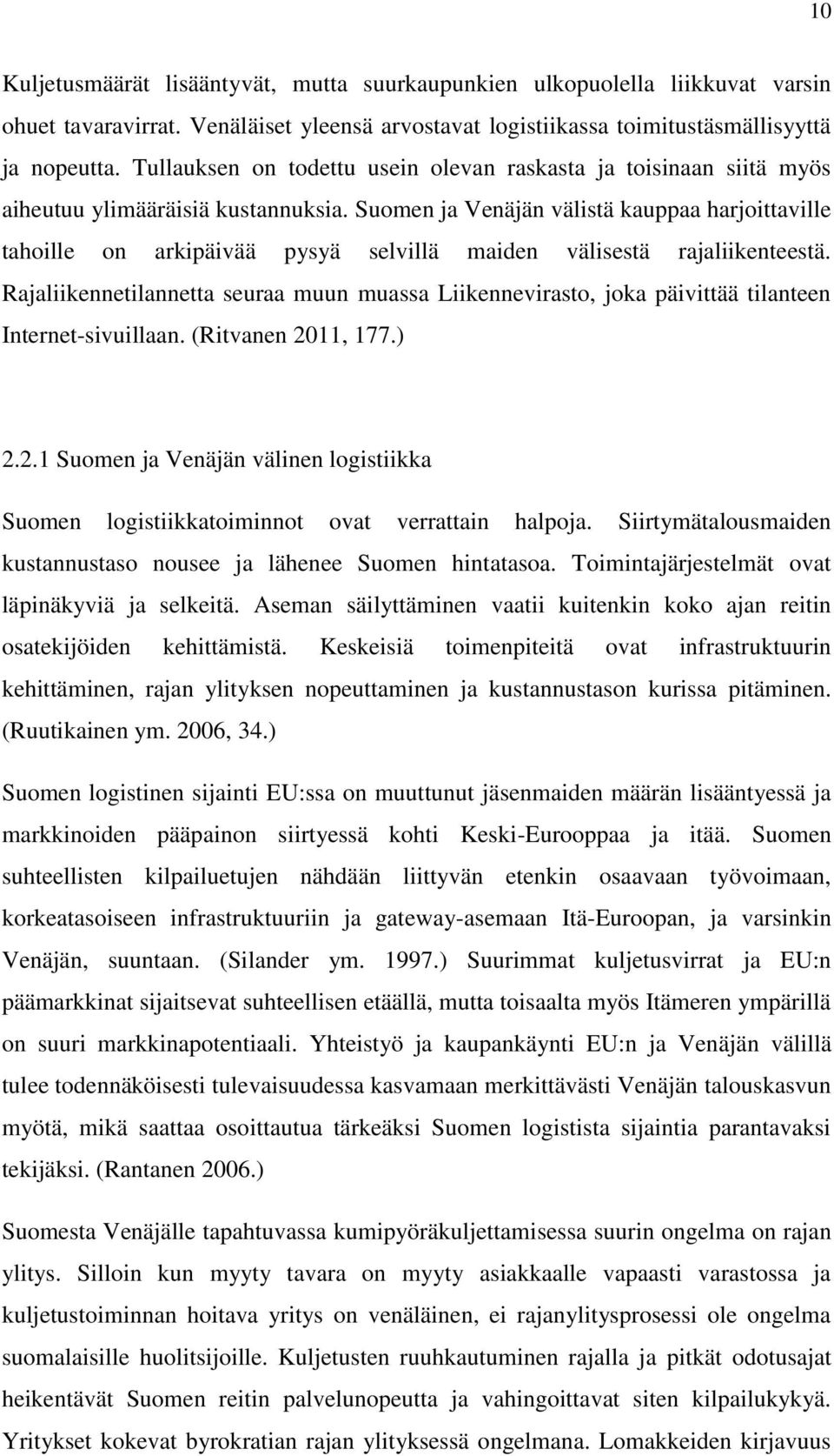 Suomen ja Venäjän välistä kauppaa harjoittaville tahoille on arkipäivää pysyä selvillä maiden välisestä rajaliikenteestä.