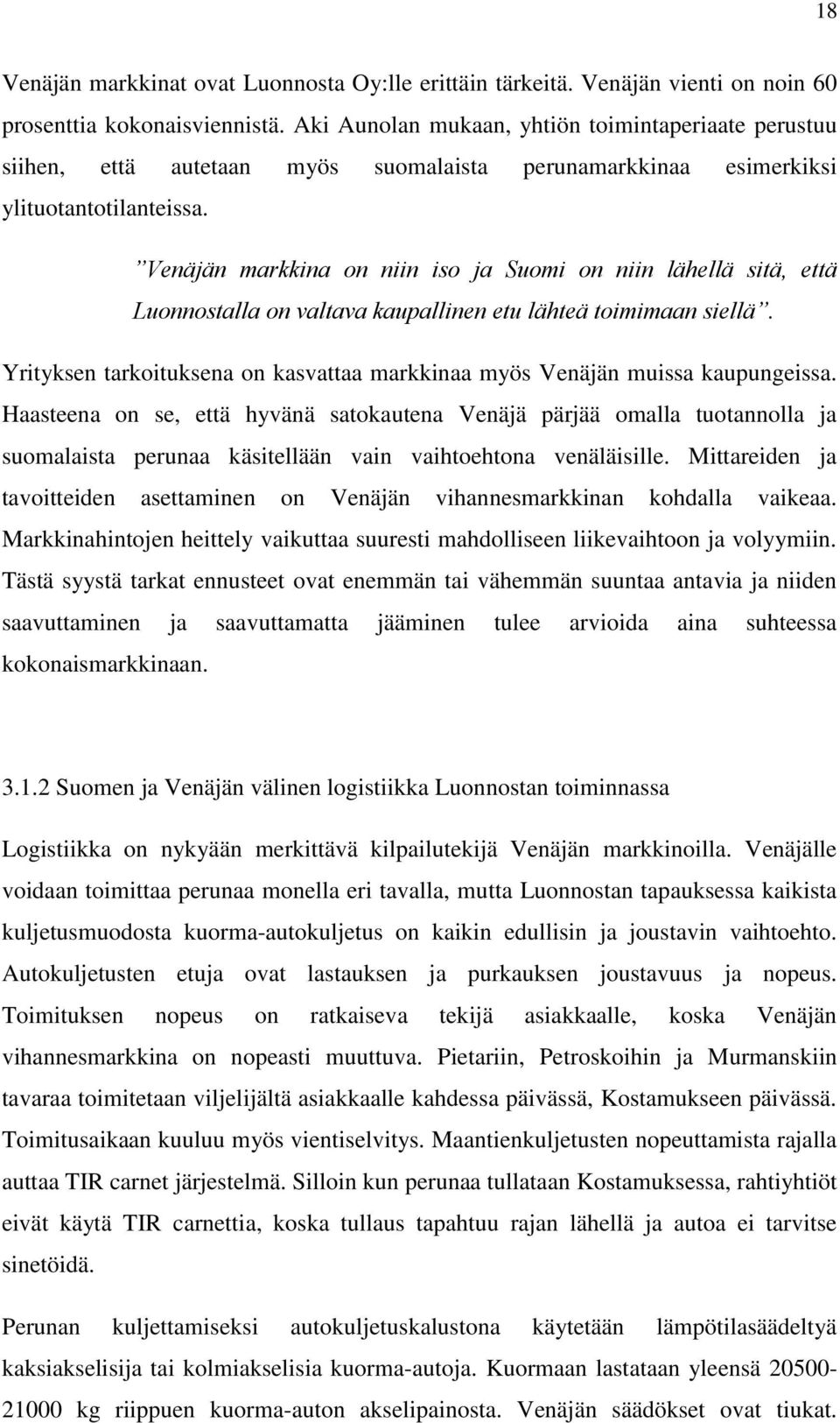 Venäjän markkina on niin iso ja Suomi on niin lähellä sitä, että Luonnostalla on valtava kaupallinen etu lähteä toimimaan siellä.