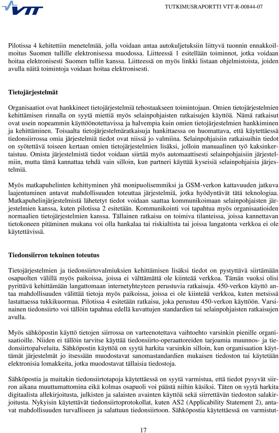 Liitteessä on myös linkki listaan ohjelmistoista, joiden avulla näitä toimintoja voidaan hoitaa elektronisesti.