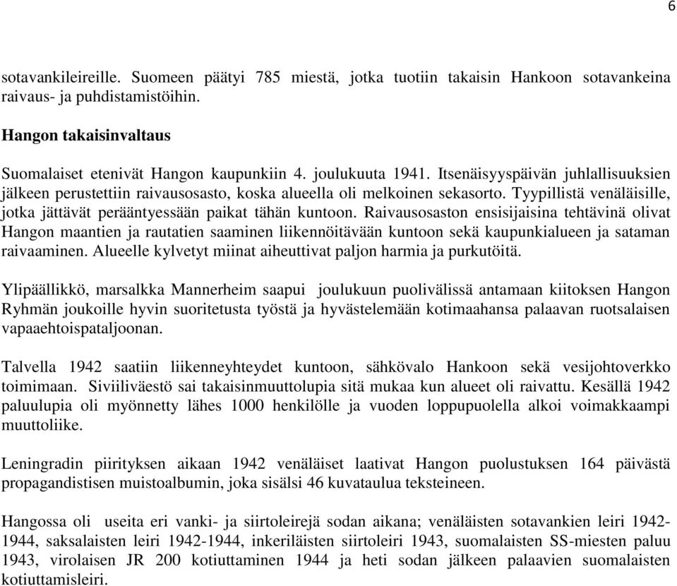 Tyypillistä venäläisille, jotka jättävät perääntyessään paikat tähän kuntoon.