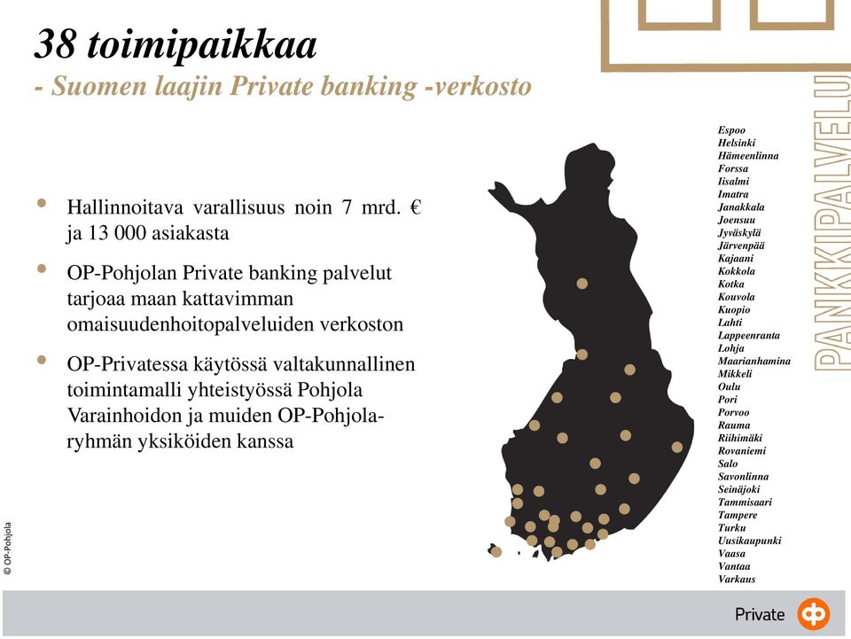 toimintamalli yhteistyössä Pohjola Varainhoidon ja muiden OP-Pohjolaryhmän yksiköiden kanssa Espoo Helsinki Hämeenlinna Forssa Iisalmi Imatra Janakkala Joensuu