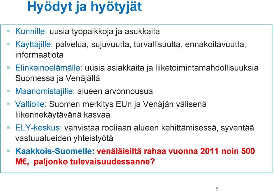 arvonnousua Valtiolle: Suomen merkitys EUn ja Venäjän välisenä liikennekäytävänä kasvaa ELY-keskus: vahvistaa rooliaan alueen