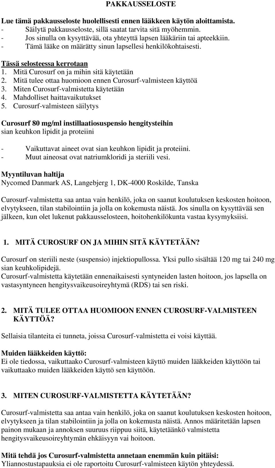 Mitä Curosurf on ja mihin sitä käytetään 2. Mitä tulee ottaa huomioon ennen Curosurf-valmisteen käyttöä 3. Miten Curosurf-valmistetta käytetään 4. Mahdolliset haittavaikutukset 5.