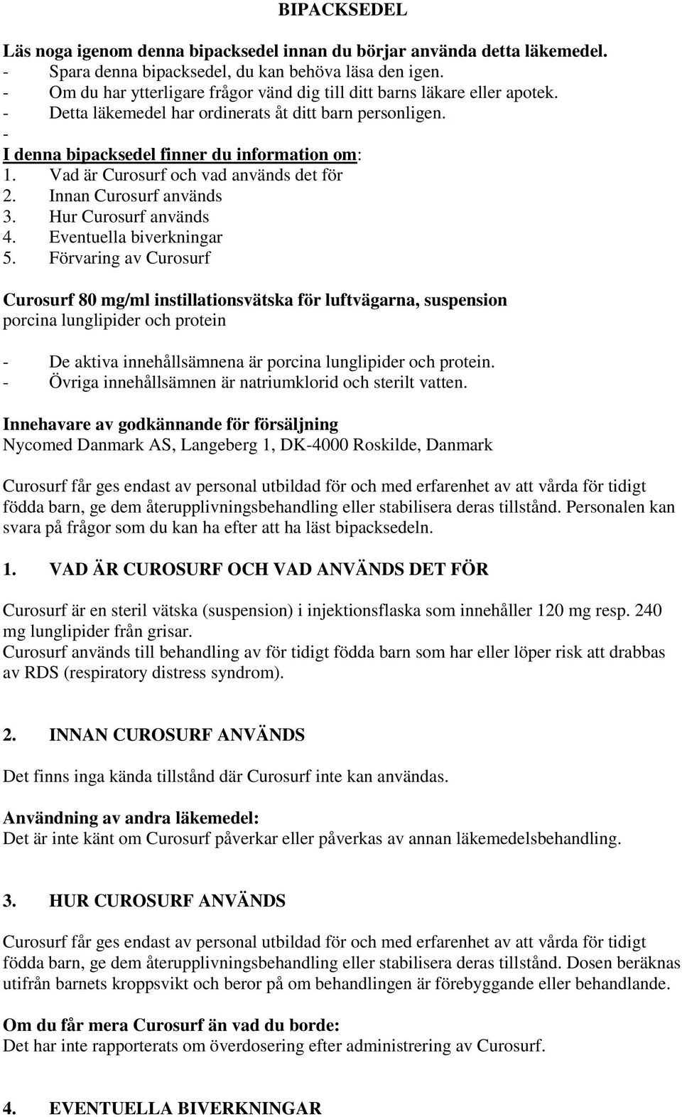 Vad är Curosurf och vad används det för 2. Innan Curosurf används 3. Hur Curosurf används 4. Eventuella biverkningar 5.