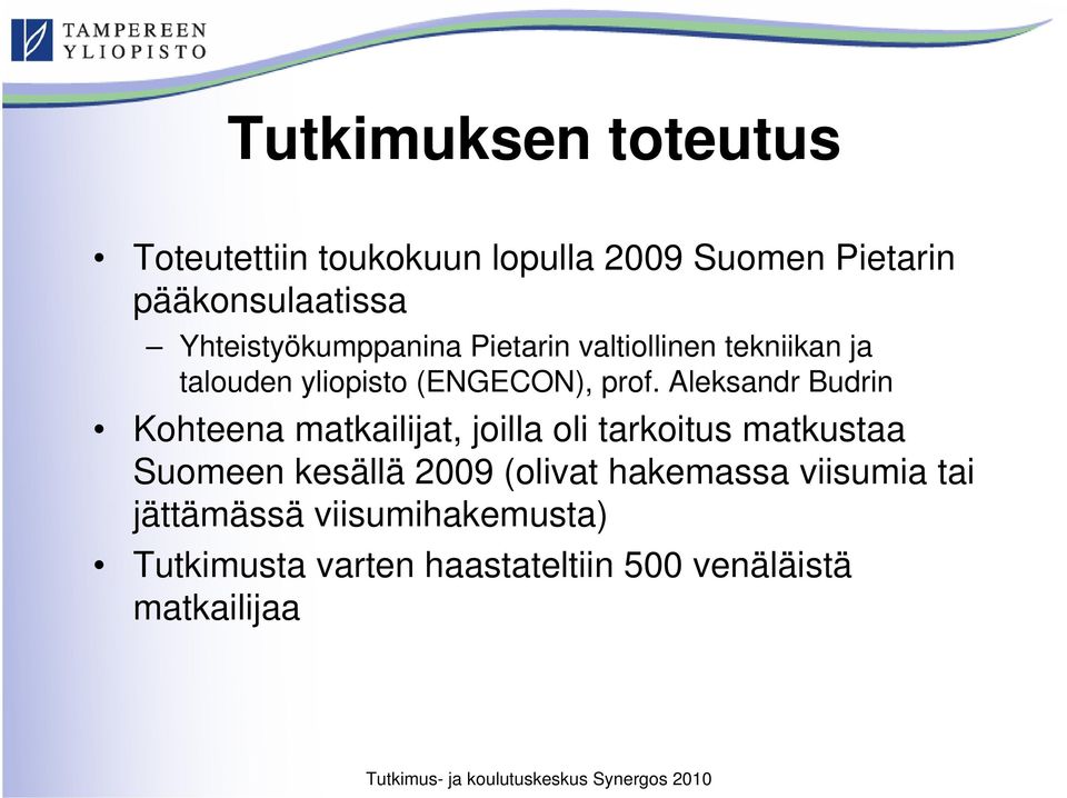 Aleksandr Budrin Kohteena matkailijat, joilla oli tarkoitus matkustaa Suomeen kesällä 2009