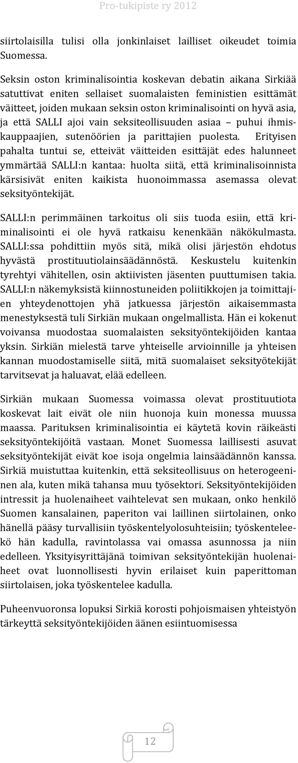 SALLI ajoi vain seksiteollisuuden asiaa puhui ihmiskauppaajien, sutenöörien ja parittajien puolesta.