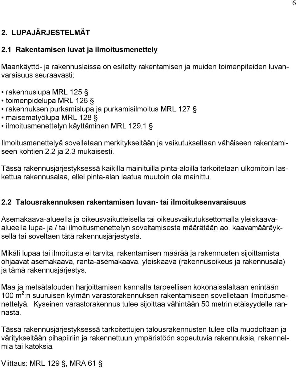 rakennuksen purkamislupa ja purkamisilmoitus MRL 127 maisematyölupa MRL 128 ilmoitusmenettelyn käyttäminen MRL 129.