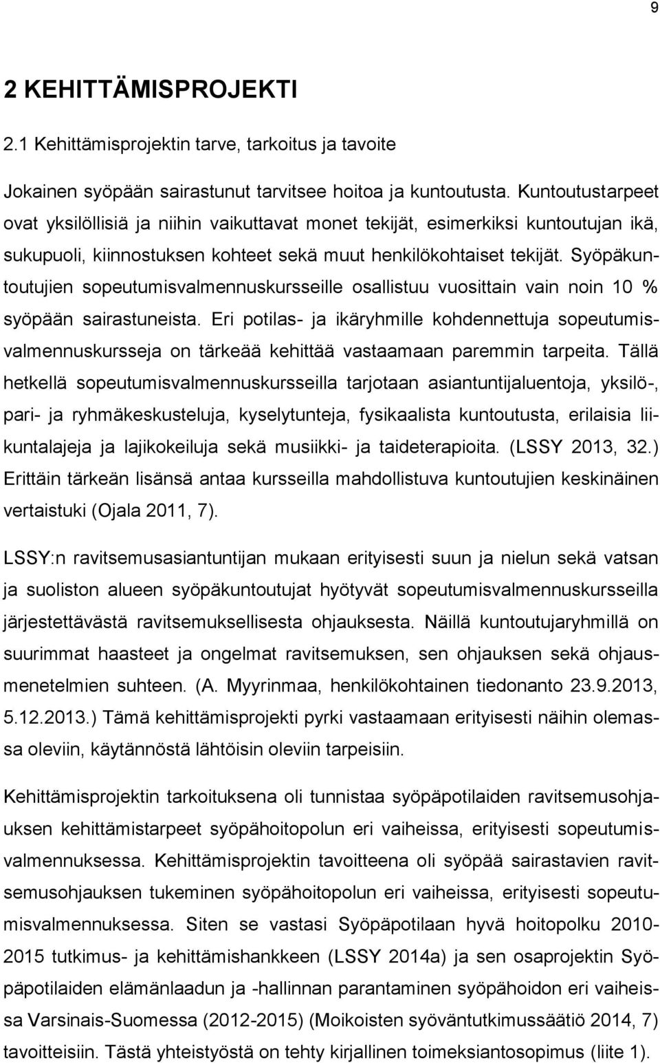 Syöpäkuntoutujien sopeutumisvalmennuskursseille osallistuu vuosittain vain noin 10 % syöpään sairastuneista.