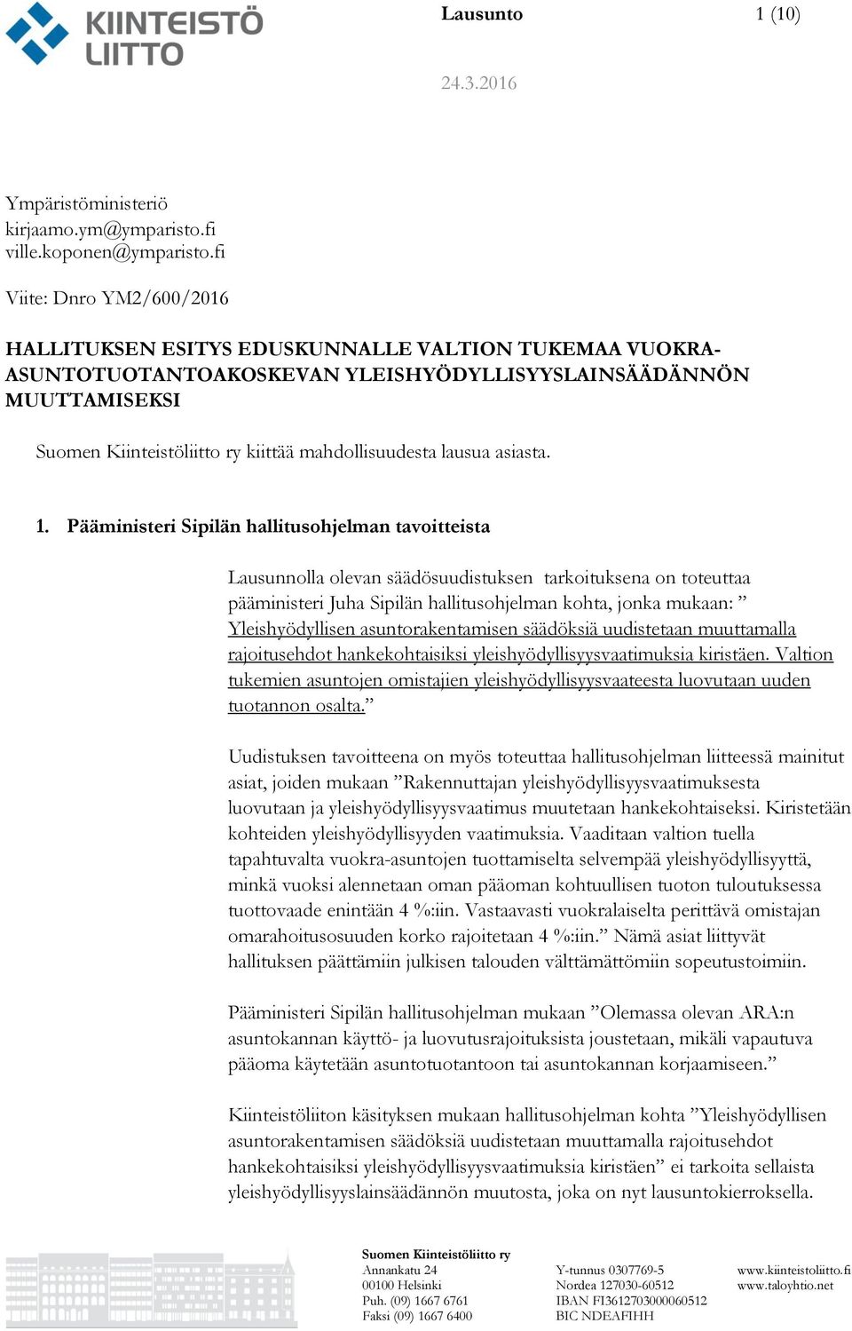 Pääministeri Sipilän hallitusohjelman tavoitteista Lausunnolla olevan säädösuudistuksen tarkoituksena on toteuttaa pääministeri Juha Sipilän hallitusohjelman kohta, jonka mukaan: Yleishyödyllisen