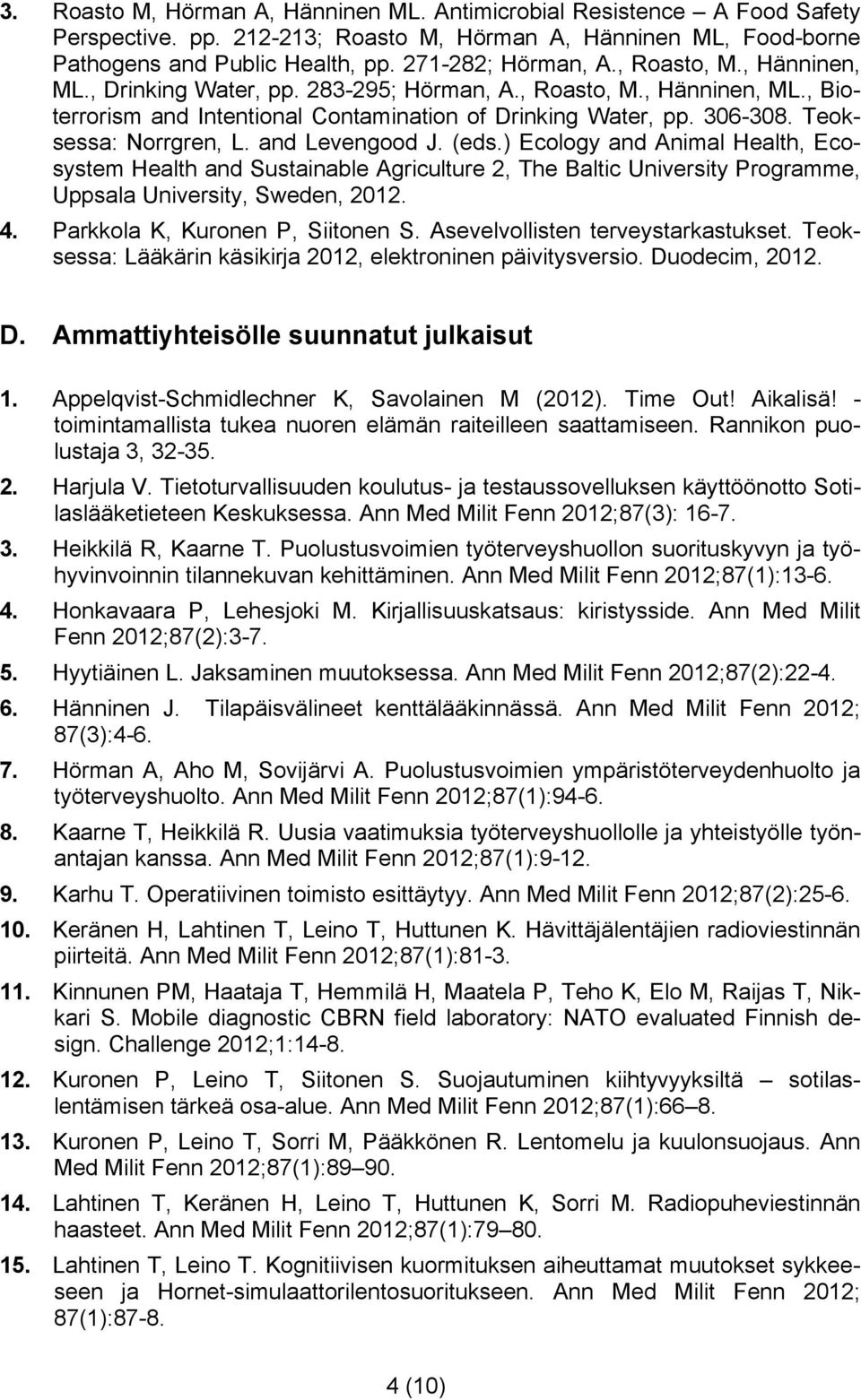 and Levengood J. (eds.) Ecology and Animal Health, Ecosystem Health and Sustainable Agriculture 2, The Baltic University Programme, Uppsala University, Sweden, 2012. 4.